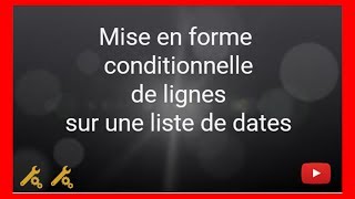 Mises en forme conditionnelles sur liste de dates [upl. by Ahsinwad]