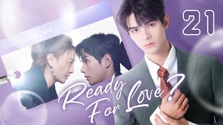 【ENG SUB】Ready For Love 21  The domineering CEO and his contract lover He ChangXi Ju KeEr [upl. by Male833]