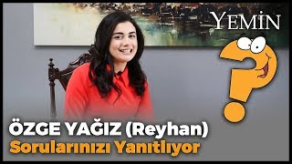 Yemin Dizisinin Reyhanı Özge Yağız Sorularınızı Yanıtladı [upl. by Ehrsam]