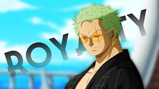 One Piece  AMV  Roronoa Zoro  Royalty [upl. by Tterag]