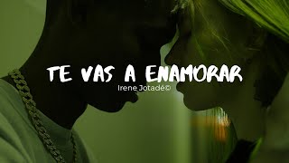 Te vas a enamorar  Irene Jotadé [upl. by Luzader]