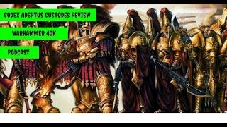 8th Edition Adeptus Custodes Review and Gav Thorpe Interview  Warhammer 40k Podcast [upl. by Ecnar]