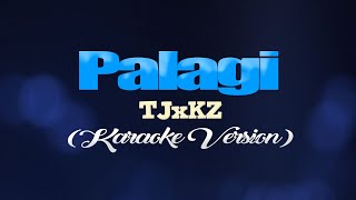 PALAGI  TJxKZ KARAOKE VERSION [upl. by Aneeroc]