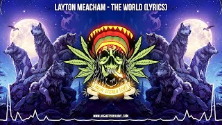 Layton Meacham  The World ☮️ New Reggae 2024  Roots Reggae 2024  Lyric Video [upl. by Sirc]