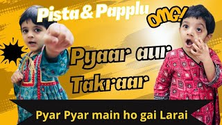 Thora Pyar Thori Takraar Pista aur Papplu main ho gai larai [upl. by Sion]