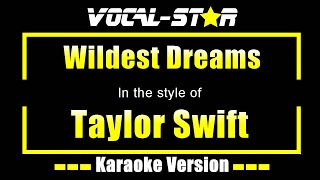 Taylor Swift  Wildest Dreams Karaoke Version with Lyrics HD VocalStar Karaoke [upl. by Enomal628]