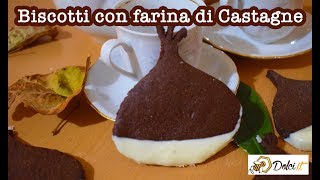 BISCOTTI CON FARINA DI CASTAGNE  Le ricette di Dolciit [upl. by Greyson]