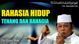 Rahasia Hidup Tenang Dan Bahagia  KH Zainuddin MZ [upl. by Tallu]