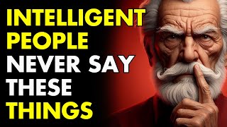 11 THINGS AN INTELLIGENT PERSON NEVER SAYS  Wisdom for Living  STOICISM [upl. by Valdas552]