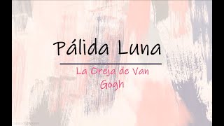 Pálida Luna  La Oreja de Van Gogh  Letra [upl. by Nerrat]