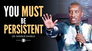 You MUST Be Persistent  Dr Dharius Daniels [upl. by Fahy]