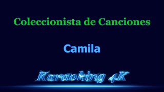 Camila Coleccionista de Canciones con 2da voz Karaoke 4K [upl. by Atinihs]