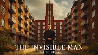 The Invisible Man by G K Chesterton audiobook [upl. by Bramwell794]