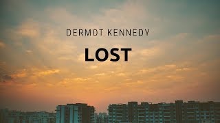 Lost Dermot Kennedy Lyrics [upl. by Arvell218]