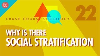 Why is there Social Stratification Crash Course Sociology 22 [upl. by Prochoras]