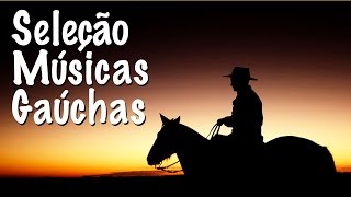 Seleção de Músicas Gaúchas [upl. by Dviad]