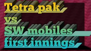 Tetra pak vs SW mobiles one day match first innings [upl. by Yerd]