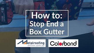 How to Stop end a COLORBOND or ZINCALUME box gutter  Metal Roofing Online [upl. by Lleryt332]