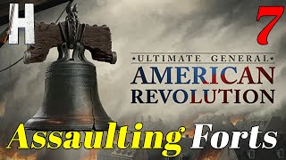 Ultimate General American Revolution  Assaulting Forts  Early Access  Part 7 [upl. by Hannus]