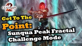 Get To The Point Sunqua Peak Fractal Challenge Mode Guide  Guild Wars 2 [upl. by Idonah]