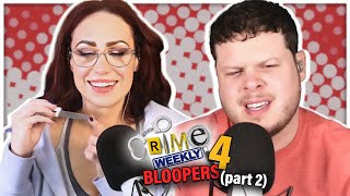 Crime Weekly Bloopers 4 Part 2 [upl. by Elmore]