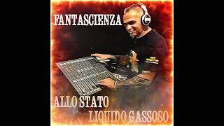 FANTASCIENZA ALLO STATO LIQUIDO GASSOSO [upl. by Mohn355]