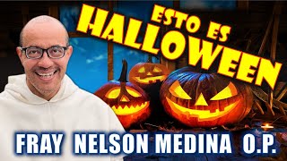 🔴 ESTO ES HALLOWEEN  Fray Nelson Medina OP [upl. by Spoor]