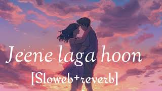 JEENE Laga Hoon  SLOWEBREVERB  LOFI SONG [upl. by Cadmarr]