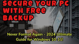 quotSecure Your PC with Free Backup Never Format Again  2024 Ultimate Guide for Windows 1011quot 24 [upl. by Nnasor]