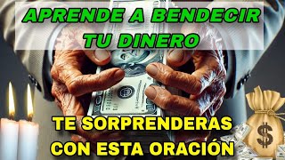 Aprender a BENDECIR tu DINERO TE SORPRENDERÁS CON ESTA ORACIÓN🙏 PORQUE TE SUCEDERÁ UN MILAGRO HOY [upl. by Julissa]