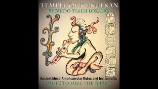 Ancient Aztec and Mayan traditional music by Ricardo Tlalli Lozano Song Jaguars Path [upl. by Enimzaj]