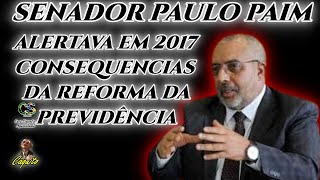 SEN PAULO PAIM ALERTAVA EM 2017 DAS CONSEQUÊNCIAS DA REFORMA DA PREVIDÊNCIA [upl. by Frederick]