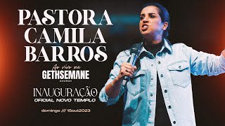 PRA CAMILA BARROS  AO VIVO NA GETHSEMANE CHURCH  INAUGURAÇÃO DO NOVO TEMPLO [upl. by Zulaledairam]