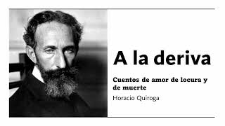 A la deriva  Cuentos de amor de locura y de muerte  Horacio Quiroga  Audiolibroaudiobook [upl. by Holzman355]