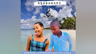 Nqaba Nami  Khethelo Mothooh amp Zee Ngwenya Official Audio amaPiano 🎹 [upl. by Efthim985]