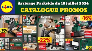 catalogue LIDL parkside dès jeudi 18 juillet 2024 ✅ Arrivage bricolage Parkside 🔥 Promos deals pub [upl. by Airdnahs681]