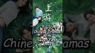 Top 10 Chinese Dramas With Sweet First Lovechinesedrama top10 dramalist drama [upl. by Thunell616]