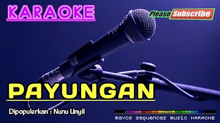 PAYUNGAN Nunu Unyil KARAOKE [upl. by Ellenij]