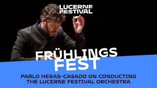 Pablo HerasCasado on conducting the Lucerne Festival Orchestra [upl. by Kano]