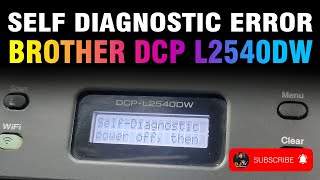 SELF DIAGNOSTIC ERROR BROTHER DCP L2540DW [upl. by Schober528]