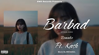 EW Rahul  Female Version Of Barbad Remake Ft Kash official Audio Prod By Ew Rahul 2024 [upl. by Ecyle313]