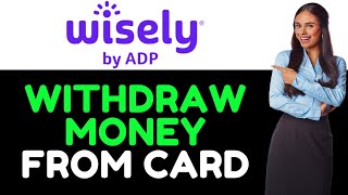 How To Get Money Off Wisely Card  How Can I Withdraw Cash From Wisely Card [upl. by Galina]