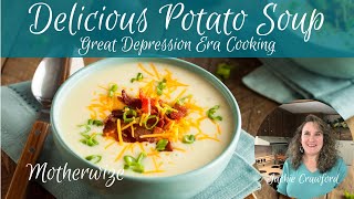 Delicious Potato Soup  Great Depression Cooking Use What You Have Cooking [upl. by Caresse]