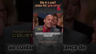 Parte 2 ele é o pai Juíza vai quotPra cimaquot deshorts dna legendado viral paternitycourt [upl. by Riaj]