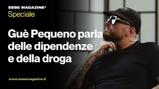 Gué Pequeno parla delle dipendenze e delle droghe  ESSE MAGAZINE [upl. by Starks]