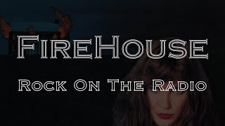 FireHouse Rock On The Radio Lyrics [upl. by Eicyal]