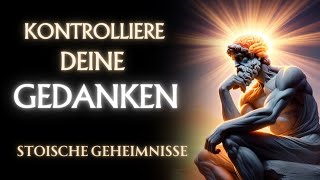 WIE du deine GEDANKEN amp EMOTIONEN KONTROLLIERST  7 STOISCHE GEHEIMNISSE [upl. by Gniy]