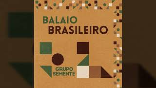 Balaio Brasileiro  Grupo Semente [upl. by Abibah]