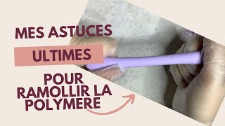 ASTUCES Astuces ULTIMES pour ramollir votre pâte polymère fimo et autres [upl. by Gnov354]