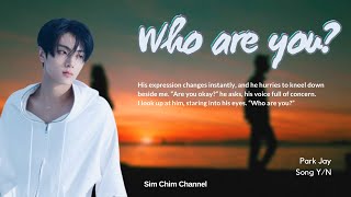 Who Are You  Park Jay Fanfiction 12 [upl. by Ardnued]